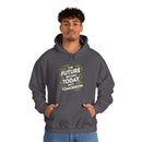 The Future Begins Today Not Tomorrow Unisex Heavy Blend™ Hooded Sweatshirt