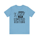 I'm Not Weird I'm Limited Edition Unisex Jersey Short Sleeve Tee