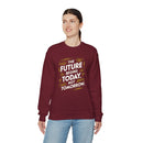 The Future Begins Today Not Tomorrow Unisex Heavy Blend™ Crewneck Sweatshirt