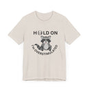 Hold on I'm Overstimulated Unisex Jersey Short Sleeve Tee