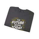 The Future Begins Today Not Tomorrow Unisex Heavy Blend™ Crewneck Sweatshirt