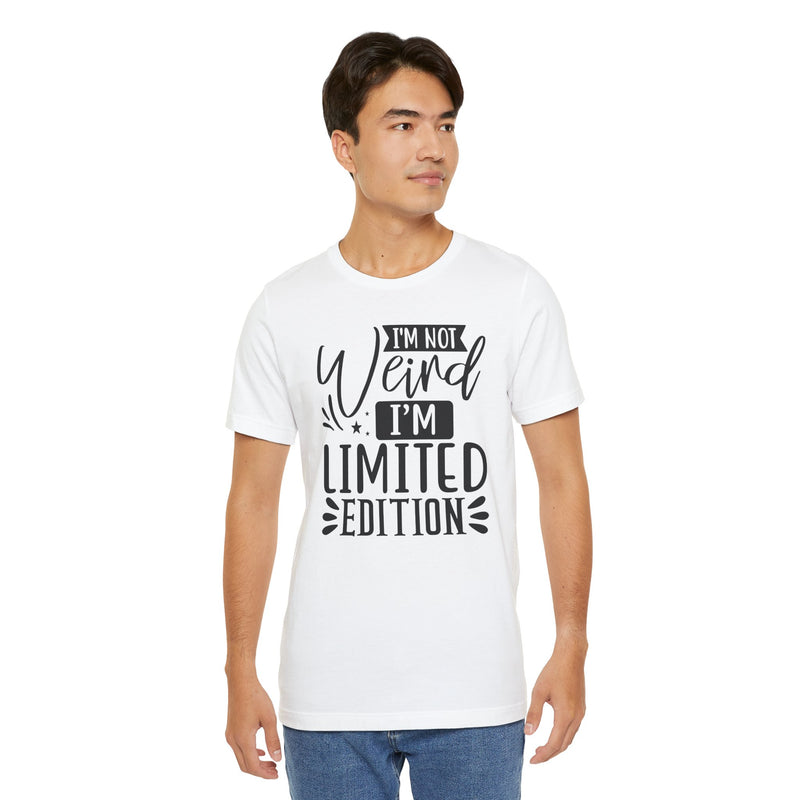 I'm Not Weird I'm Limited Edition Unisex Jersey Short Sleeve Tee