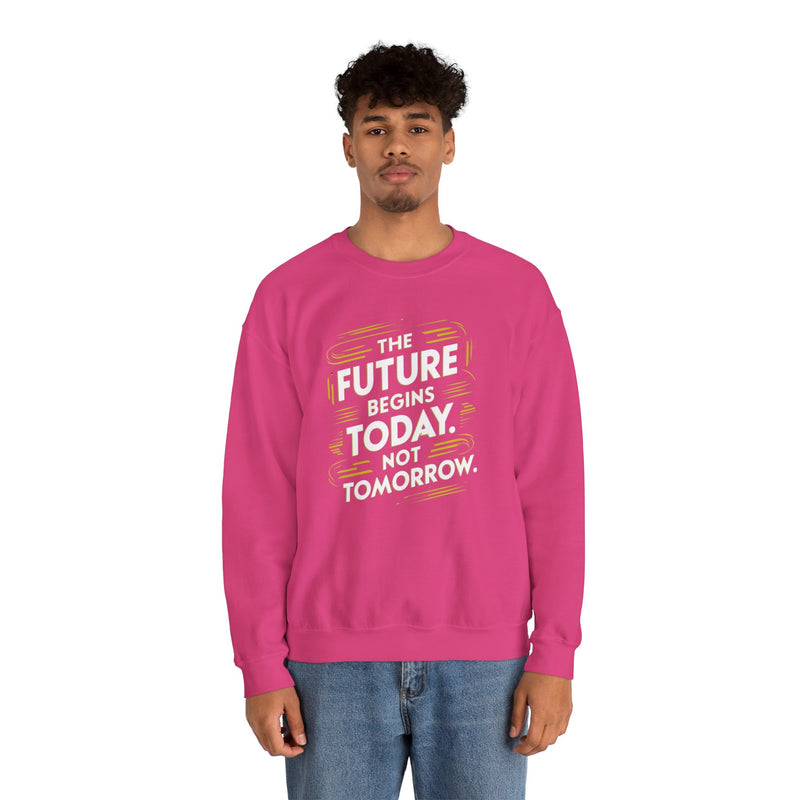 The Future Begins Today Not Tomorrow Unisex Heavy Blend™ Crewneck Sweatshirt