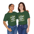 The Future Begins Today Not Tomorrow Unisex Jersey Short Sleeve Tee