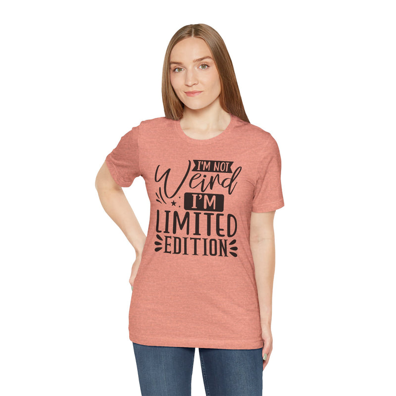 I'm Not Weird I'm Limited Edition Unisex Jersey Short Sleeve Tee