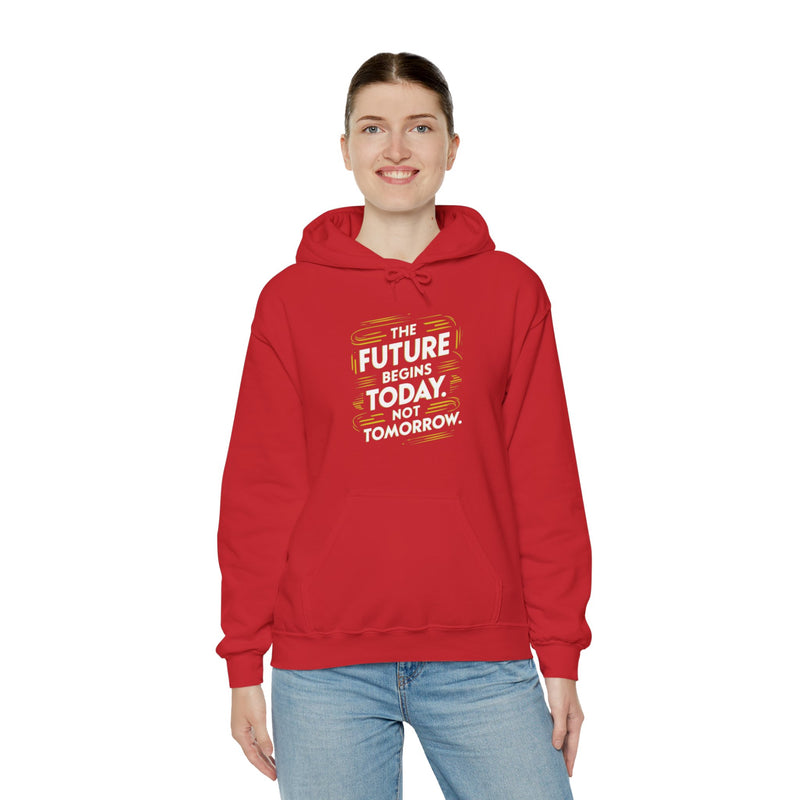 The Future Begins Today Not Tomorrow Unisex Heavy Blend™ Hooded Sweatshirt