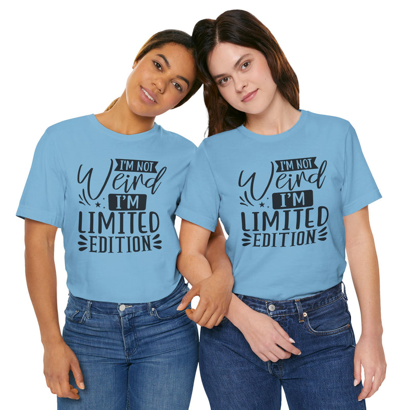 I'm Not Weird I'm Limited Edition Unisex Jersey Short Sleeve Tee
