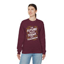 The Future Begins Today Not Tomorrow Unisex Heavy Blend™ Crewneck Sweatshirt