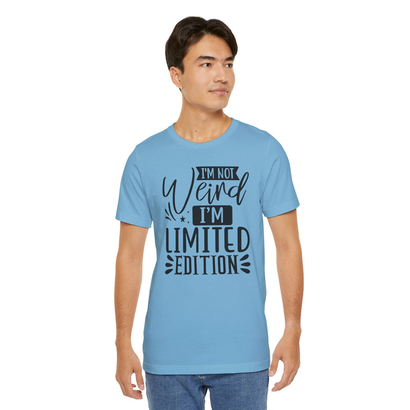 I'm Not Weird I'm Limited Edition Unisex Jersey Short Sleeve Tee