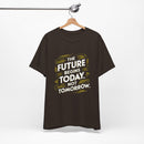 The Future Begins Today Not Tomorrow Unisex Jersey Short Sleeve Tee