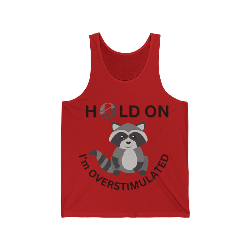 Hold On I'm Overstimulated Unisex Jersey Tank