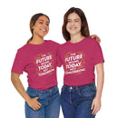 The Future Begins Today Not Tomorrow Unisex Jersey Short Sleeve Tee