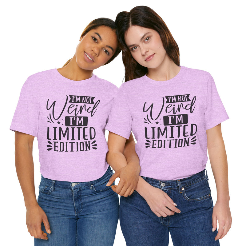 I'm Not Weird I'm Limited Edition Unisex Jersey Short Sleeve Tee