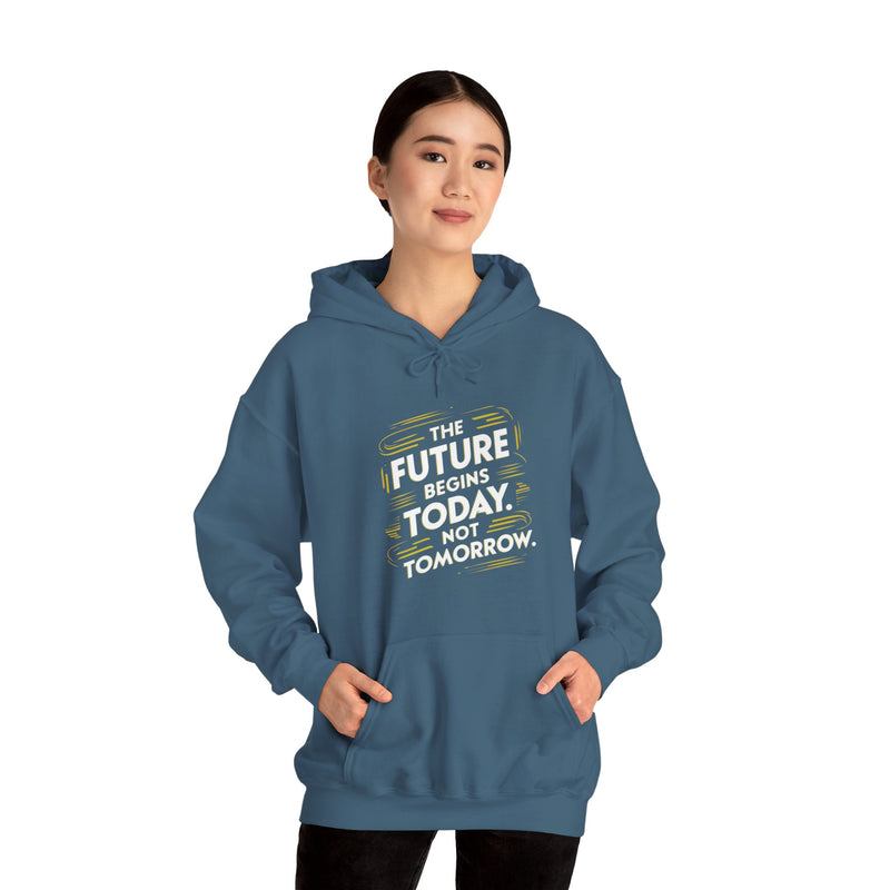 The Future Begins Today Not Tomorrow Unisex Heavy Blend™ Hooded Sweatshirt
