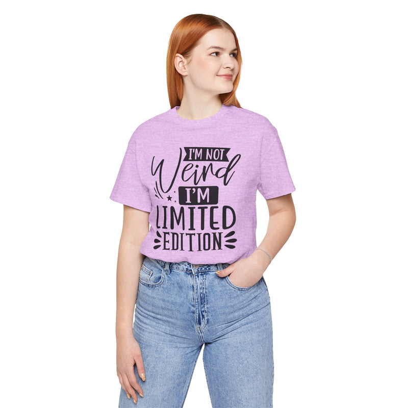 I'm Not Weird I'm Limited Edition Unisex Jersey Short Sleeve Tee