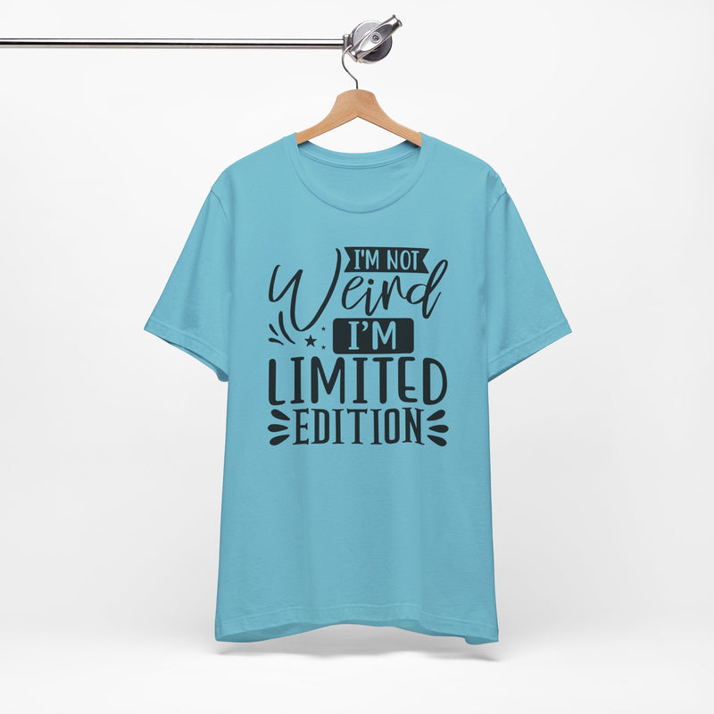 I'm Not Weird I'm Limited Edition Unisex Jersey Short Sleeve Tee