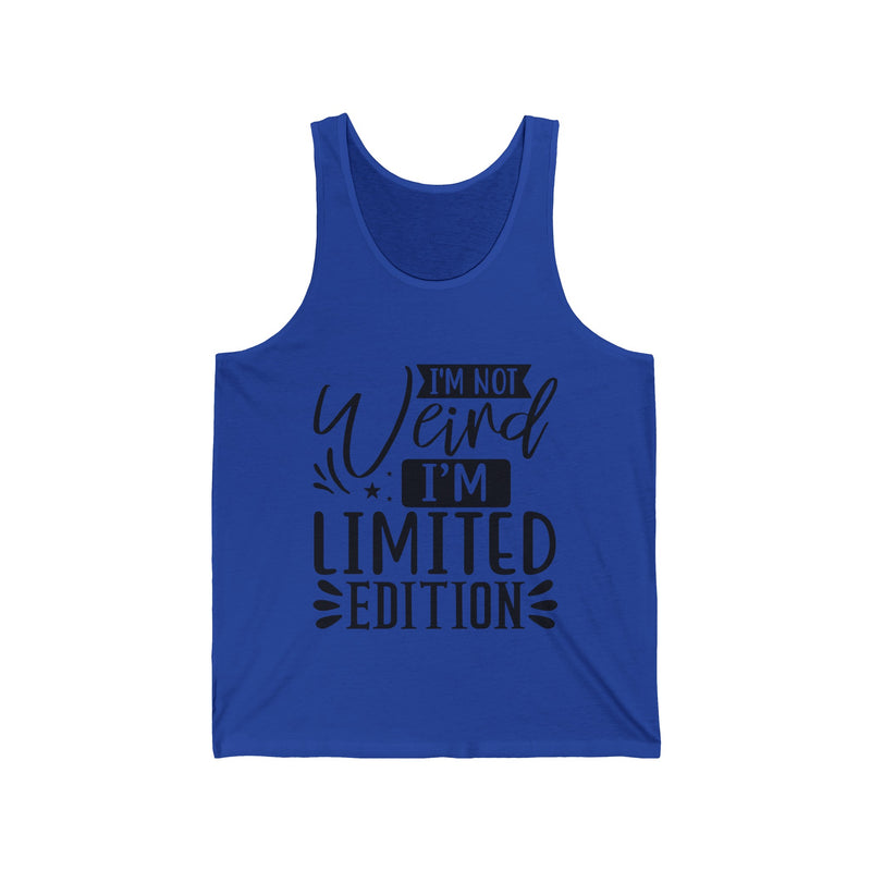 I'm Not Weird I'm Limited Edition Unisex Jersey Tank