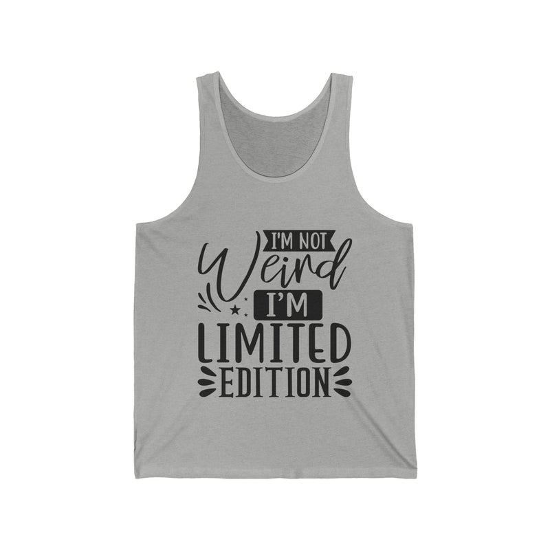 I'm Not Weird I'm Limited Edition Unisex Jersey Tank