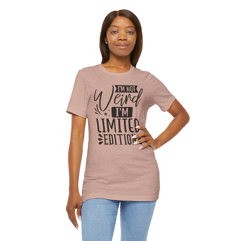 I'm Not Weird I'm Limited Edition Unisex Jersey Short Sleeve Tee