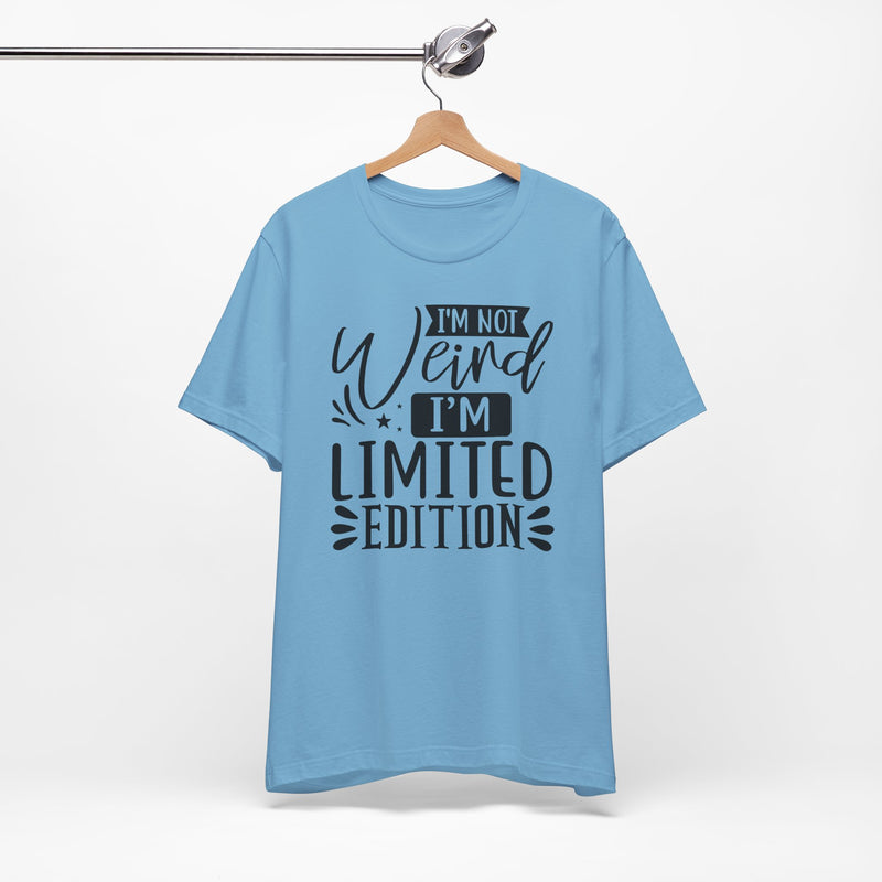 I'm Not Weird I'm Limited Edition Unisex Jersey Short Sleeve Tee