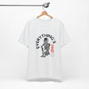 Everything's Fine Unisex Jersey Short Sleeve Tee
