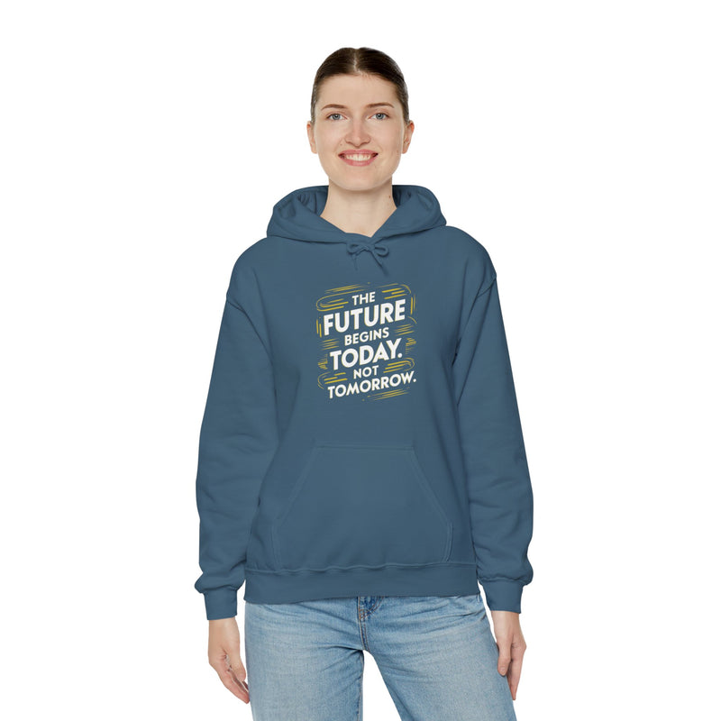 The Future Begins Today Not Tomorrow Unisex Heavy Blend™ Hooded Sweatshirt