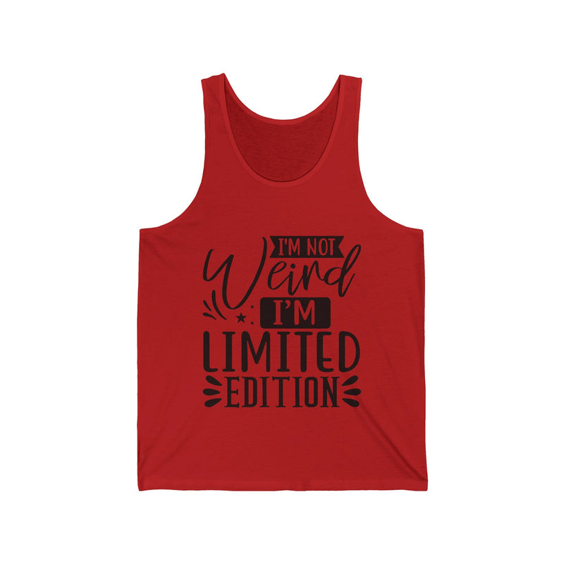 I'm Not Weird I'm Limited Edition Unisex Jersey Tank