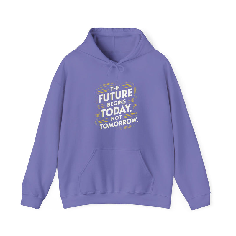 The Future Begins Today Not Tomorrow Unisex Heavy Blend™ Hooded Sweatshirt
