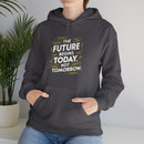 The Future Begins Today Not Tomorrow Unisex Heavy Blend™ Hooded Sweatshirt