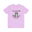 Hold on I'm Overstimulated Unisex Jersey Short Sleeve Tee