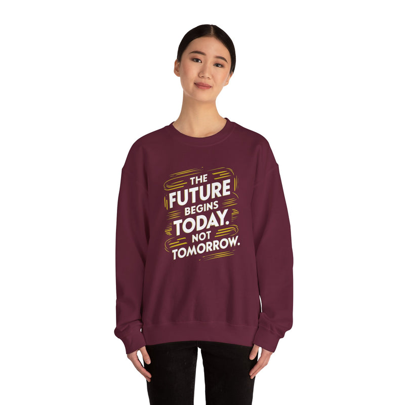 The Future Begins Today Not Tomorrow Unisex Heavy Blend™ Crewneck Sweatshirt