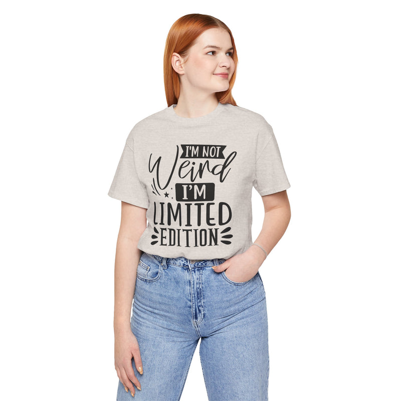 I'm Not Weird I'm Limited Edition Unisex Jersey Short Sleeve Tee