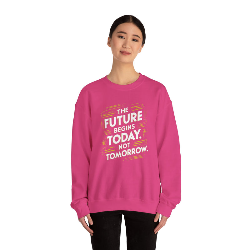 The Future Begins Today Not Tomorrow Unisex Heavy Blend™ Crewneck Sweatshirt