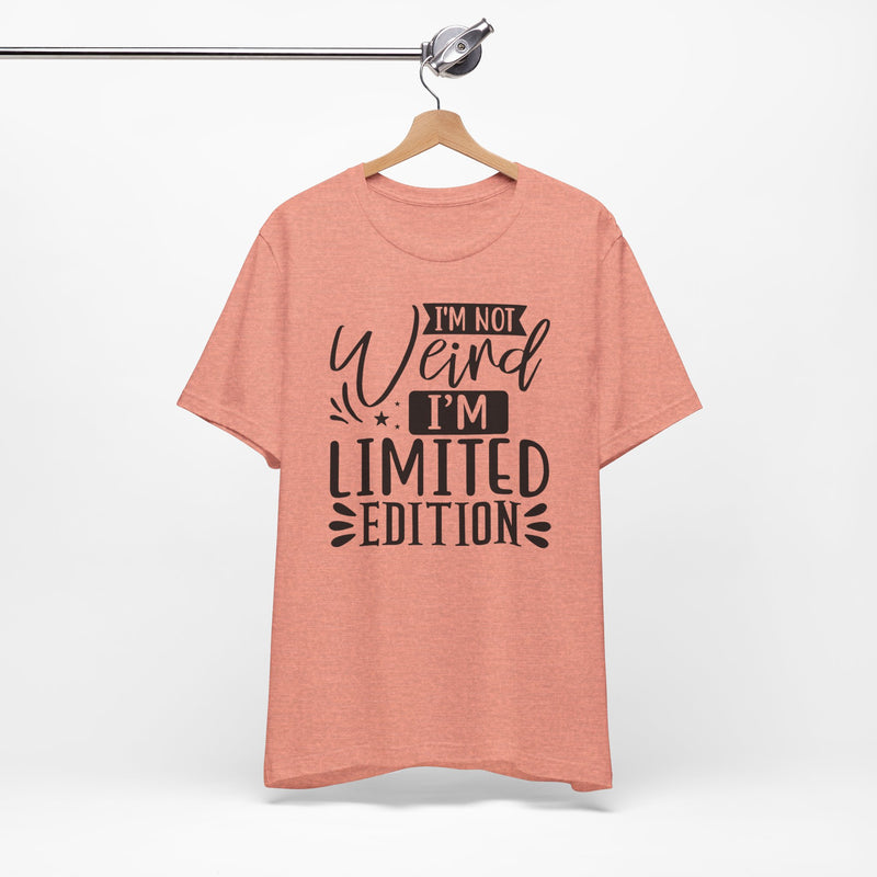 I'm Not Weird I'm Limited Edition Unisex Jersey Short Sleeve Tee