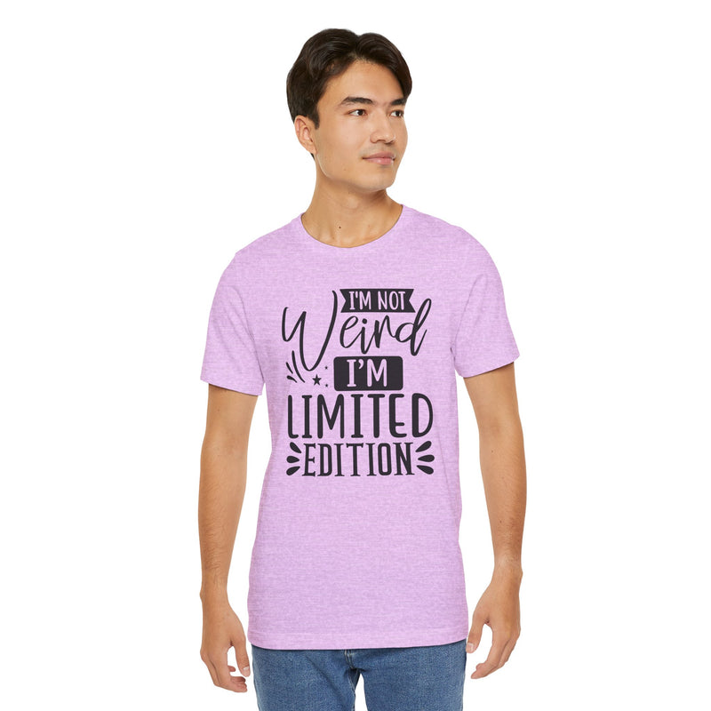 I'm Not Weird I'm Limited Edition Unisex Jersey Short Sleeve Tee