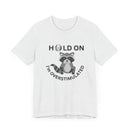 Hold on I'm Overstimulated Unisex Jersey Short Sleeve Tee