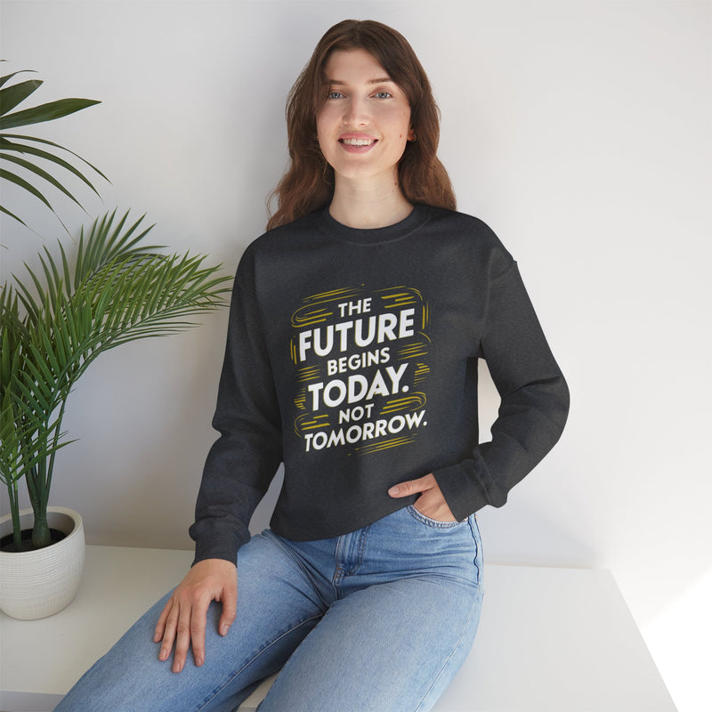 The Future Begins Today Not Tomorrow Unisex Heavy Blend™ Crewneck Sweatshirt