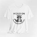 Hold on I'm Overstimulated Unisex Jersey Short Sleeve Tee