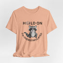 Hold on I'm Overstimulated Unisex Jersey Short Sleeve Tee