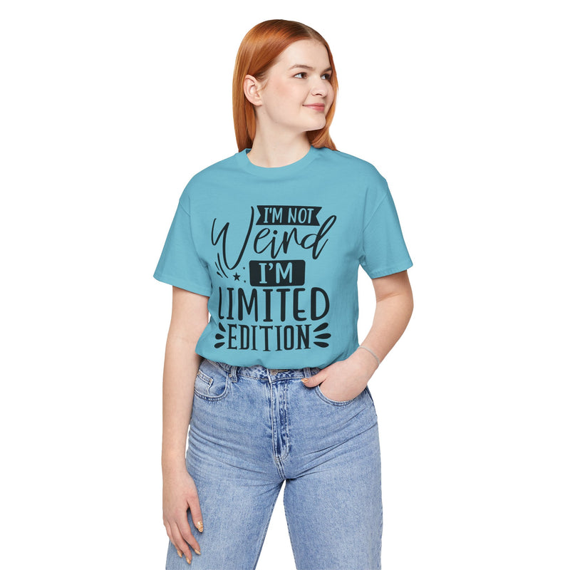 I'm Not Weird I'm Limited Edition Unisex Jersey Short Sleeve Tee