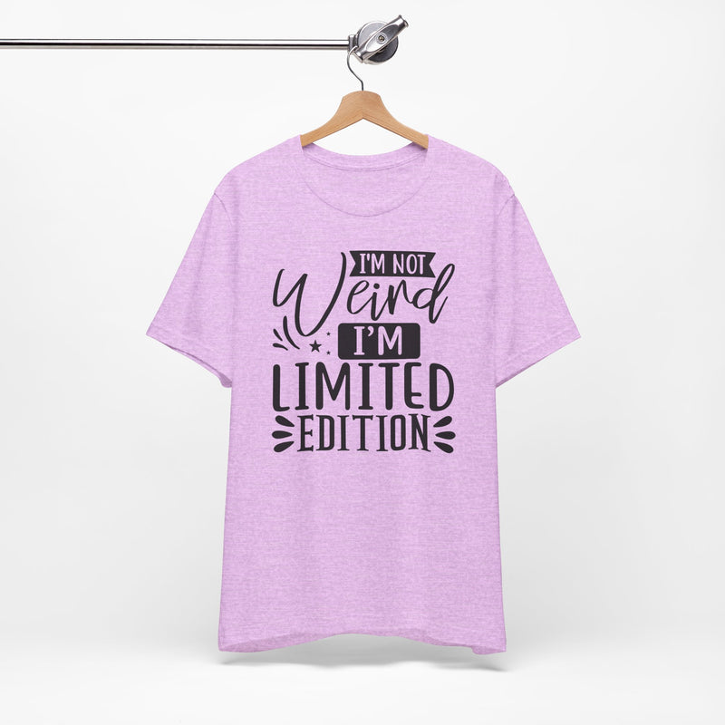I'm Not Weird I'm Limited Edition Unisex Jersey Short Sleeve Tee