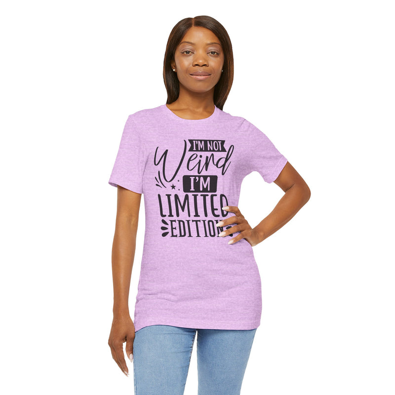 I'm Not Weird I'm Limited Edition Unisex Jersey Short Sleeve Tee