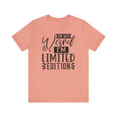 I'm Not Weird I'm Limited Edition Unisex Jersey Short Sleeve Tee