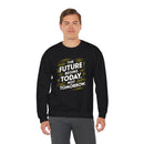 The Future Begins Today Not Tomorrow Unisex Heavy Blend™ Crewneck Sweatshirt