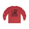 I'm Not Weird I'm Limited Edition Unisex Ultra Cotton Long Sleeve Tee