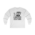 I'm Not Weird I'm Limited Edition Unisex Ultra Cotton Long Sleeve Tee
