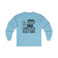 I'm Not Weird I'm Limited Edition Unisex Ultra Cotton Long Sleeve Tee