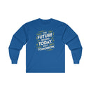 The Future Begins Today Not Tomorrow Unisex Ultra Cotton Long Sleeve Tee