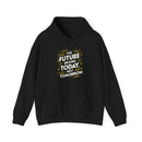 The Future Begins Today Not Tomorrow Unisex Heavy Blend™ Hooded Sweatshirt