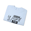 I'm Not Weird I'm Limited Edition Unisex Heavy Blend™ Crewneck Sweatshirt